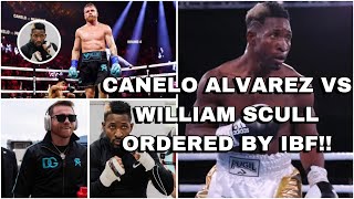 CANELO ALVAREZ VS WILLIAM SCULL ORDERED NEXT BY THE IBF FIGHT OR VACATE NO CRAWFORD OR BENAVIDEZ