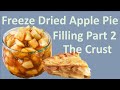 Freeze Dried Apple Pie Filling  Part 2 - The Crust