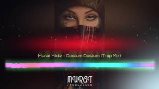 Murat Yıldız - Dostum Dostum ( Trap Mix ) Resimi