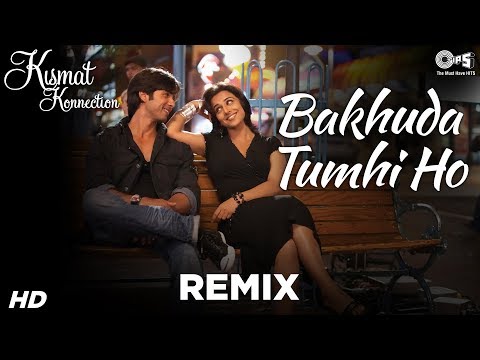 Bakhuda Tumhi Ho (Remix) - Kismat Konnection - Shahid Kapoor & Vidya Balan - Full Song
