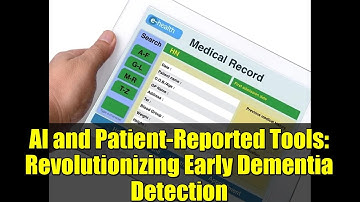 AI and Patient-Reported Tools: Revolutionizing Early Dementia Detection