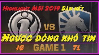 [Highlight MSI 2019] Bán kết 1 game 1 | IG vs TL - Ngược dòng ngoạn mục