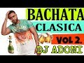 Bachata Clasica VOL 2. Mezclando en vivo DJ ADONI ( bachata pa bebe romo ) ( Bachata vieja )