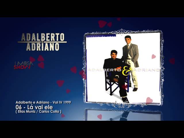 Adalberto & Adriano - Lá Vai Ele