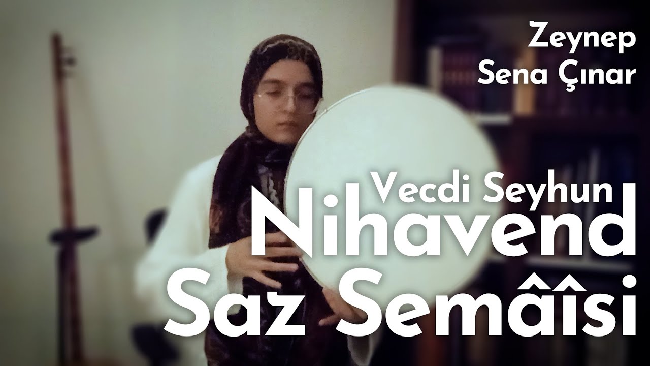 Zeynep Sena Çınar / Nihavend Saz Semâîsi - Vecdi Seyhun - YouTube