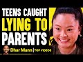 TEENS Caught LYING TO PARENTS, They Live To Regret It | Dhar Mann