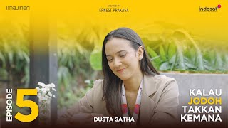 Kalau Jodoh Takkan Kemana - Episode 5 [Dusta Satha]