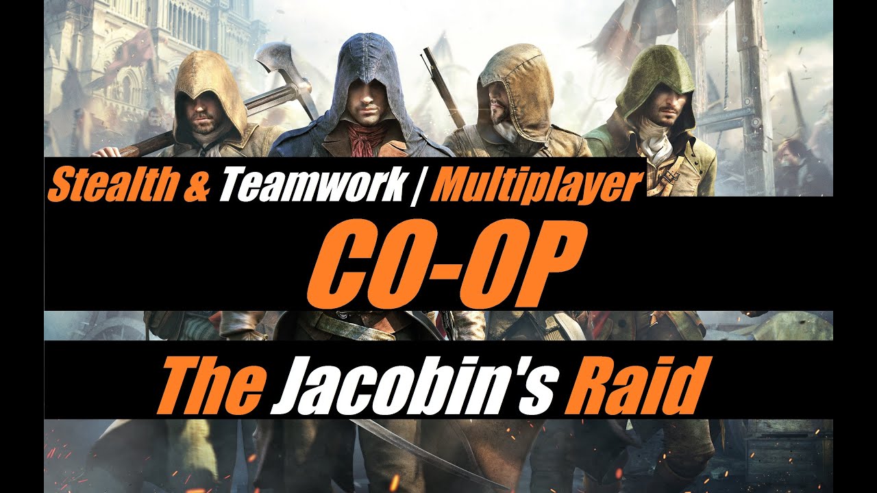 Assassin S Creed Unity Co Op Stealth Teamwork The Jacobin S Raid