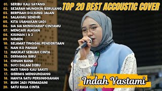 Indah Yastami Top 20 Best Akustik Terpopuler | Seribu Kali Sayang | Indah Yastami Full Album