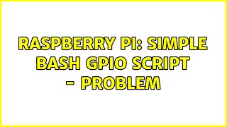 Raspberry Pi: Simple BASH GPIO Script - Problem