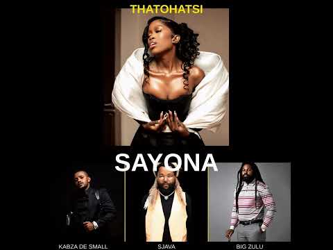 Thatohatsi - Sayona 2.0 [feat. Kabza De Small, Sjava and Big Zulu] (Official Music Audio)
