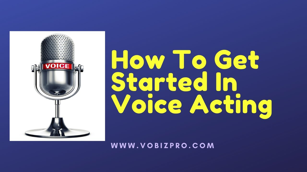 How To Get Started In Voice Acting - YouTube
