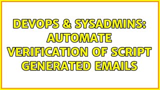 Celebrity DevOps & SysAdmins: Automate verification of script generated emails Wealth