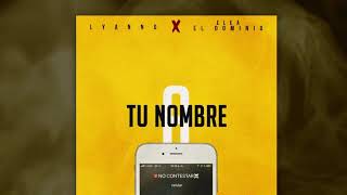 Ele A El Dominio & Lyanno - A Tu Nombre [Audio]