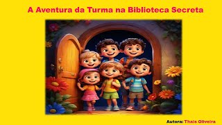A Aventura da Turma na Biblioteca Secreta./ Audiobook #livros #históriainfantil #educaçãoinfantil A Aventura da Turma na Biblioteca Secreta./ Audiobook #livros #históriainfantil #educaçãoinfantil