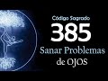 Sana tus ojos con el cdigo sagrado 385