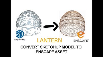 Convert Lantern SketchUp Model to Enscape Asset