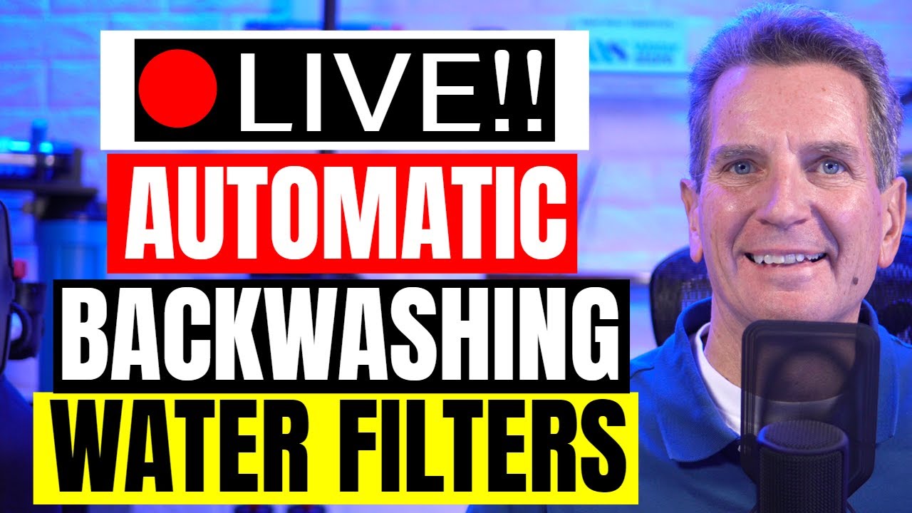 Ultra Low Maintenance AUTOMATIC BACKWASHING Water Filters Live Stream Event!