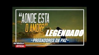 Pregadores da Paz - Aonde esta o Amor (Legendado) screenshot 3