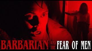 BARBARIAN and the Fear of Men