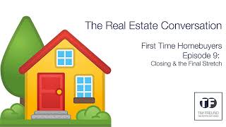 Closing and the Final Stretch: First Time Homebuyer's Guide - Episode 9 by Tim Freund 5 views 1 year ago 28 minutes
