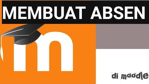 CARA MEMBUAT DAFTAR HADIR DI MOODLE