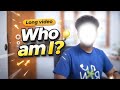 My First Long YouTube Video | Introduction About Me | Why I Started Posting Content