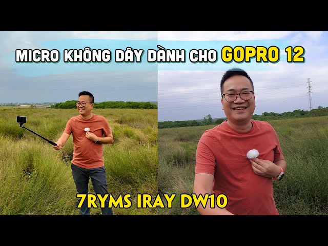 Test thử âm thanh Micro không dây dùng cho GoPro 12 | 7RYMS iRAY DW10