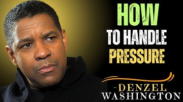 How To Handle Pressure And Thrive In Difficult Situations Denzel Washington Speech ,Motivation Video