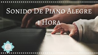 🎵 SONIDO DE PIANO ALEGRE 🎹 1 HORA MUSICA INSTRUMENTAL ALEGRE - Music Therapy