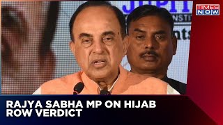 Hijab Row Verdict | Rajya Sabha MP, Subramanian Swamy, On The Final Verdict Of Hijab | News