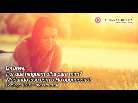 Por que ninguém olha para mim? Mudando isso com o Ho’oponopono! - Por que ninguém olha para mim? Mudando isso com o Ho’oponopono!