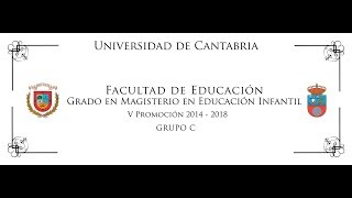 VÍDEO ORLA GRUPO C GRADO EN EDUCACIÓN INFANTIL 2014 2018 UNIVERSIDAD DE CANTABRIA