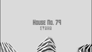 House No. 79 Mix : Eyama | Da Capo | Chaleee | Da Mike | Mörda | David Mayer | Imad | Loading...