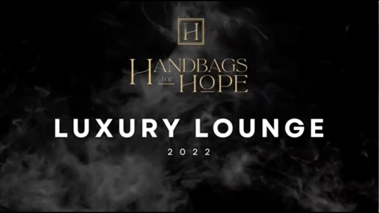 Handbags for Hope Luxury Lounge YouTube