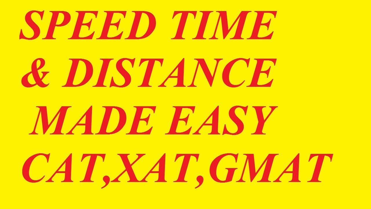 speed distance time XAT CAT GMAT QUANTITATIVE APTITUDE - YouTube
