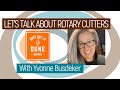 🧵🌸 LET'S TALK ABOUT ROTARY CUTTERS with Yvonne Busdeker - Karen's Quilt Circle