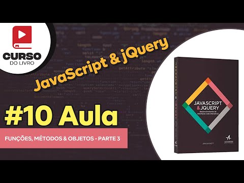 JavaScript & jQuery - Aula 10 - Funções, Métodos & Objetos #3 Parte
