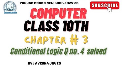 10th Class Computer Science Ch 3 | Exercise Question 4 | 10th  Computer Ch  3  | Conditional Logics