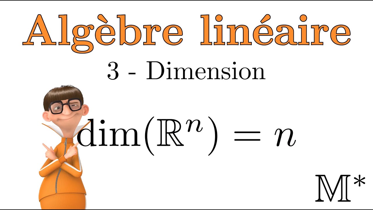 Algèbre linéaire - 03 - Dimension