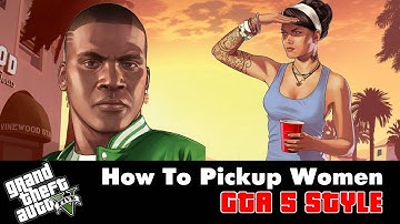 How to Pickup Women - GTA 5 STYLE - Franklin