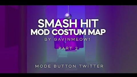 SMASH HIT - MOD COSTUM HIT 1.2.0 || BY GEVINMEOW1 || PART 2 (MODE BUTTON TWITTER)