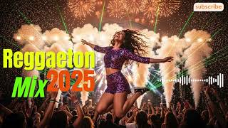 Perreo Mix 2025 Lo Mejor Del Reggaeton Actual Reggaeton Mix 2025