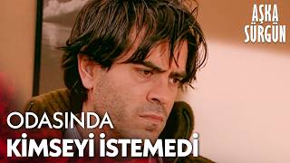 Civan Odasından Herkesi Kovdu - Aşka Sürgün 2. 
