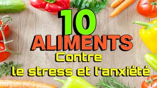 10 ALIMENTS POUR LUTTER CONTRE LE STRESS ET L’ANXIETE