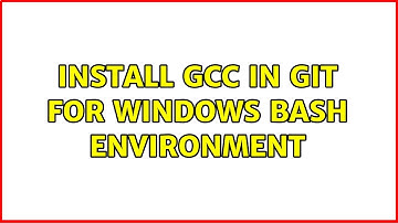 Install GCC in Git for Windows bash environment (3 Solutions!!)