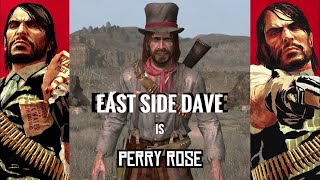 East Side Dave in Red Dead Redemption (as Perry Rose)