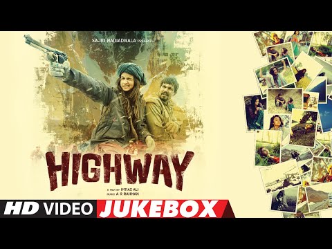 HIGHWAY - Video Jukebox | A.R Rahman | Alia Bhatt, Randeep Hooda | Full Video Songs | T-Series