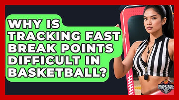 Why Is Tracking Fast Break Points Difficult In Basketball? - Basketball Stats Central