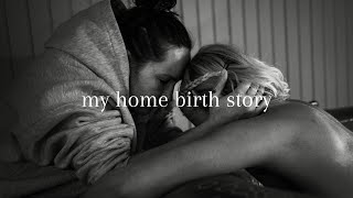 MY HOME BIRTH STORY 🤍👶🏻 \/\/ positive birth story